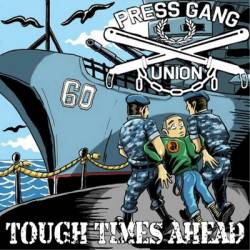 Press Gang Union : Tough Times Ahead